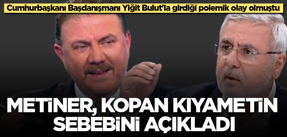 Cumhurbaşkanı Başdanışmanı Yiğit Bulut'la girdiği polemik olay olmuştu! Mehmet Metiner, kopan kıyametin sebebini açıkladı