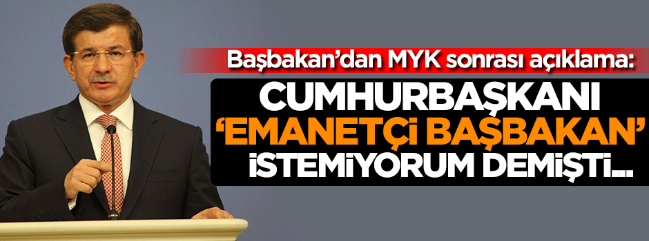 'Cumhurbaşkanı emanetçi başbakan istemiyorum demişti'