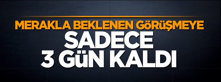 Cumhurbaşkanı Erdoğan - Putin görüşmesine 3 gün kaldı
