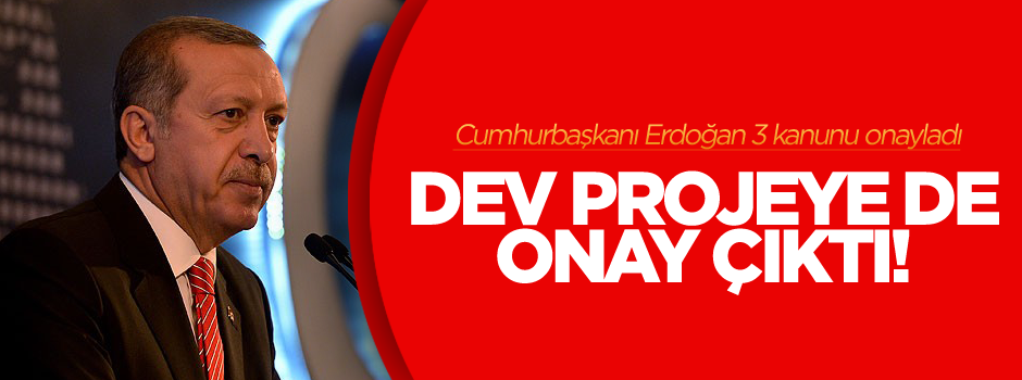 Cumhurbaşkanı Erdoğan 3 kanunu onayladı
