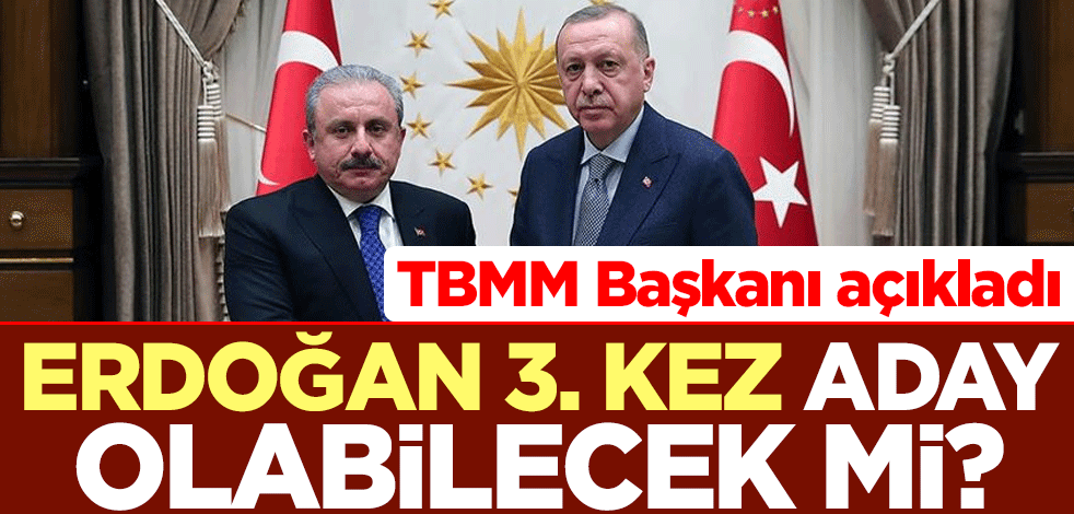 Cumhurbaşkanı Erdoğan 3. kez aday olabilecek mi? TBMM Başkanı Mustafa Şentop'tan açıklama