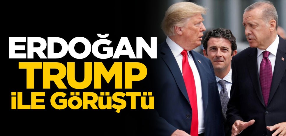 Cumhurbaşkanı Erdoğan, ABD Başkanı Trump ile görüştü
