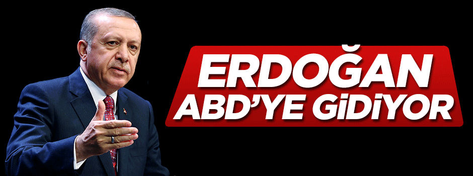 Cumhurbaşkanı Erdoğan ABD'ye gidecek