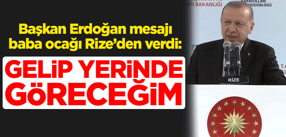 Rize'de Salarha Tüneli'ni açan Cumhurbaşkanı Erdoğan mesajı verdi: Gelip yerinde göreceğim