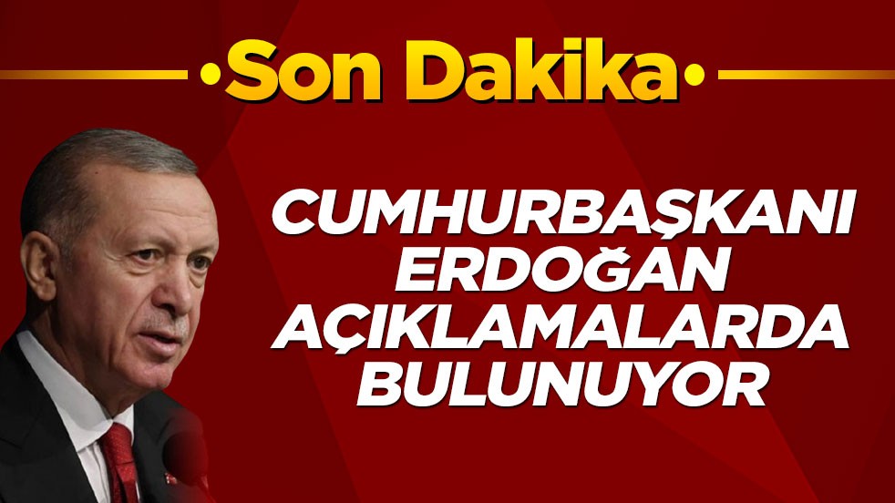 Cumhurbaşkanı Erdoğan açıklamalarda bulunuyor