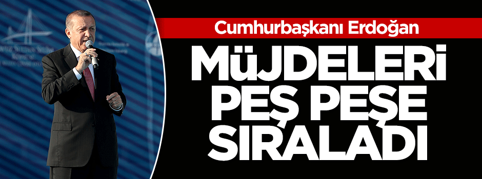 Cumhurbaşkanı Erdoğan açılışta müjdeleri sıraladı