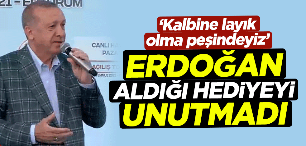 Cumhurbaşkanı Erdoğan aldığı hediyeyi unutmadı! ‘Kalbine layık olma peşindeyiz’