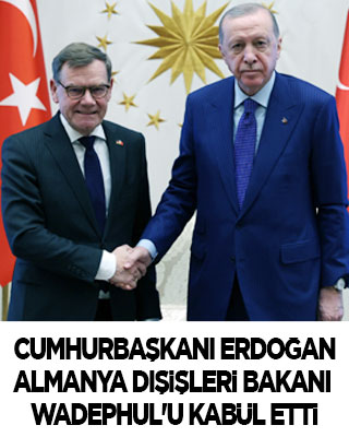 Cumhurbaşkanı Erdoğan, Almanya Dışişleri Bakanı Wadephul'u kabul etti