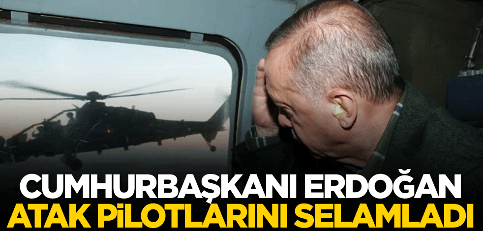 Cumhurbaşkanı Erdoğan, ATAK pilotlarını selamladı