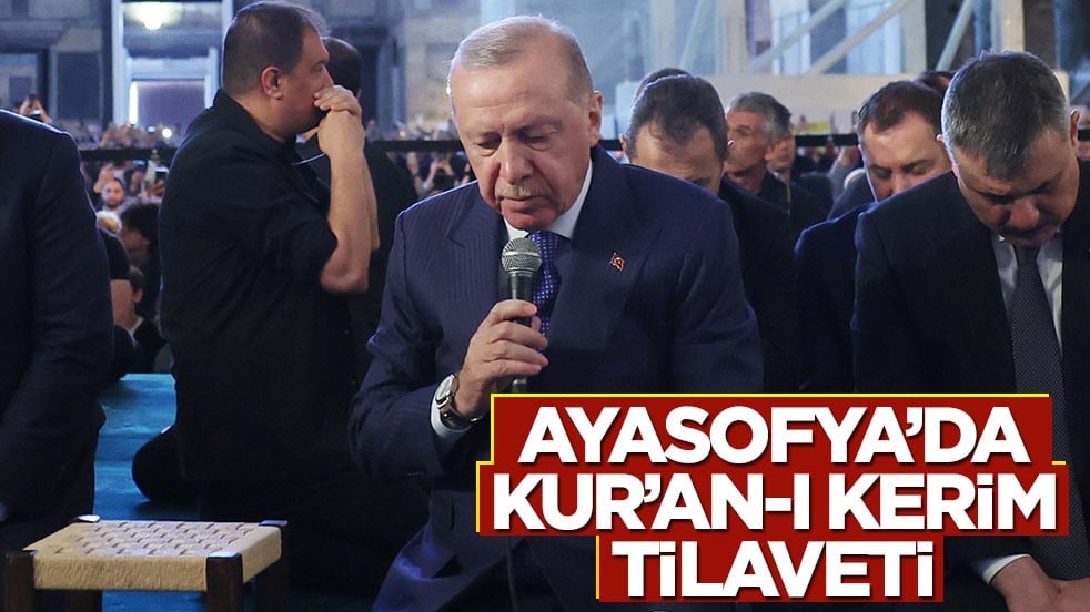 Cumhurbaşkanı Erdoğan Ayasofya'da Kur'an-ı Kerim okudu