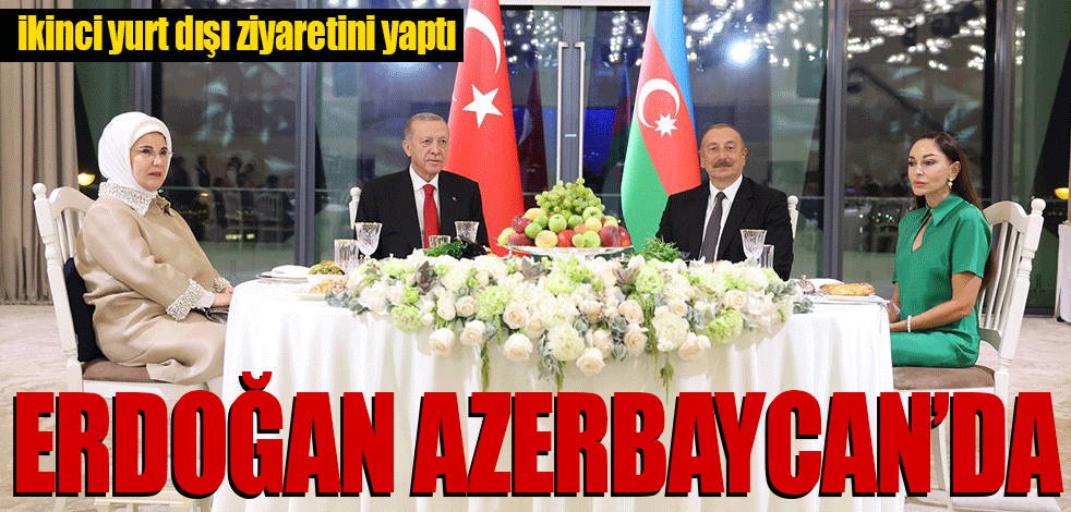 Cumhurbaşkanı Erdoğan Azerbaycan'da