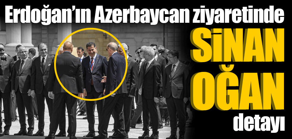 Cumhurbaşkanı Erdoğan Azerbaycan'da: Sinan Oğan detayı dikkat çekti