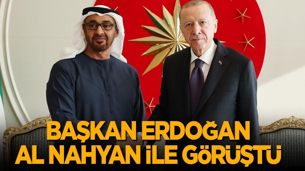 Cumhurbaşkanı Erdoğan, BAE Devlet Başkanı Al Nahyan ile görüştü
