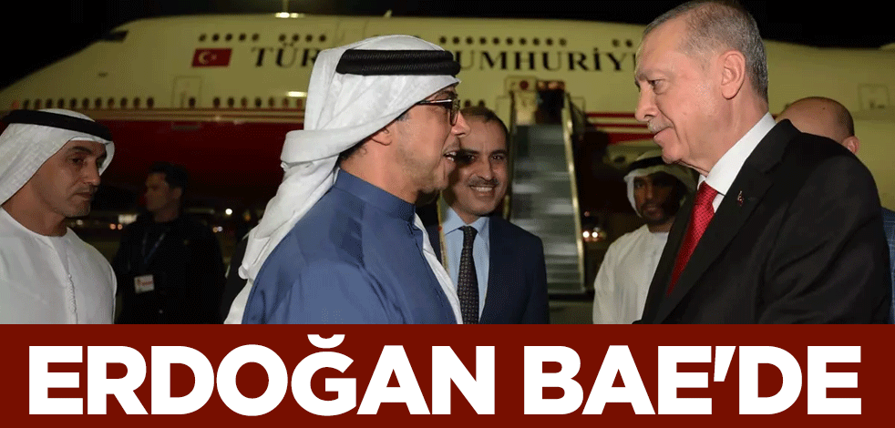 Cumhurbaşkanı Erdoğan, BAE'de