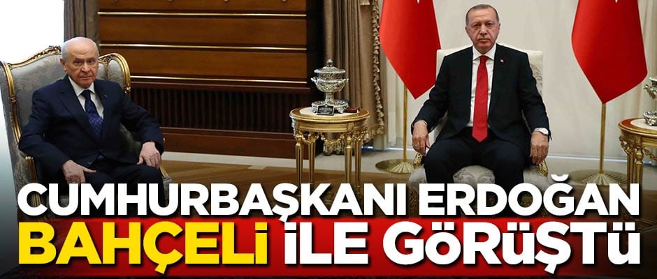 Cumhurbaşkanı Erdoğan Bahçeli ile görüştü
