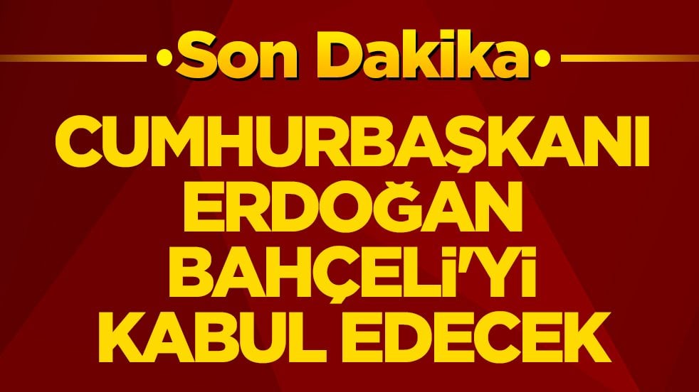 Beştepe’de kritik görüşme! Cumhurbaşkanı Erdoğan, Bahçeli'yi kabul edecek