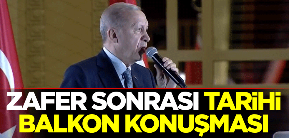 Cumhurbaşkanı Erdoğan balkon konuşmasını yaptı! Önemli mesajlar verdi