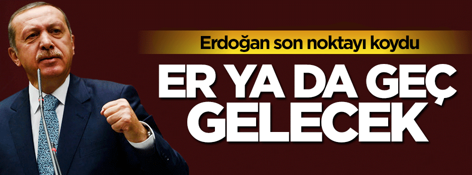 Cumhurbaşkanı Erdoğan: Başkanlık sistemi er ya da geç gelecek