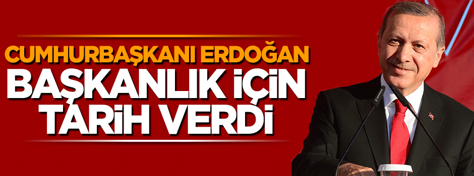 Cumhurbaşkanı Erdoğan, başkanlık sistemi için tarih verdi