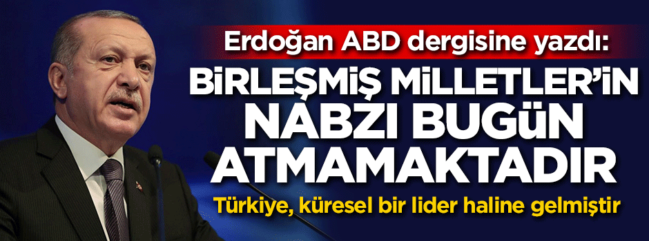 Cumhurbaşkanı Erdoğan: BM'nin nabzı bugün atmamaktadır