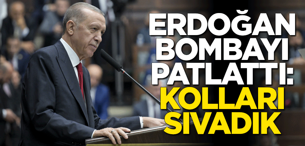 Cumhurbaşkanı Erdoğan bombayı patlattı: Kolları sıvadık