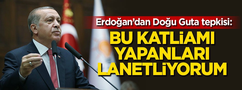 Cumhurbaşkanı Erdoğan: Bu katliamı yapanları lanetliyorum