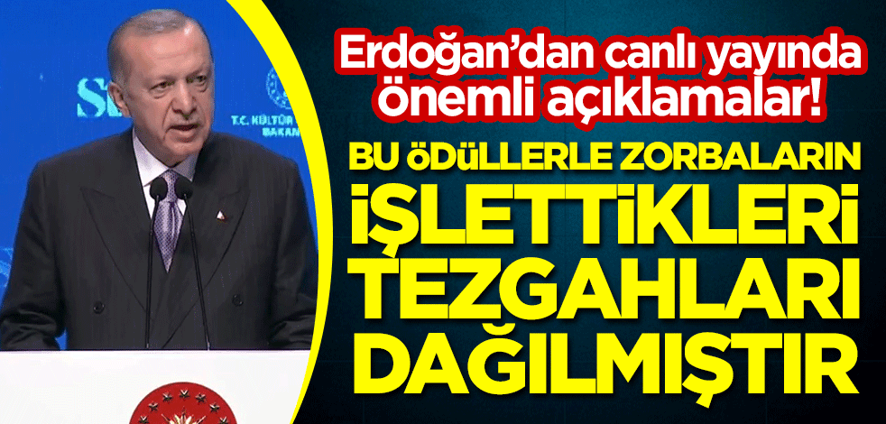 Cumhurbaşkanı Erdoğan: Bu ödüllerle zorbaların işlettikleri tezgahları dağılmıştır