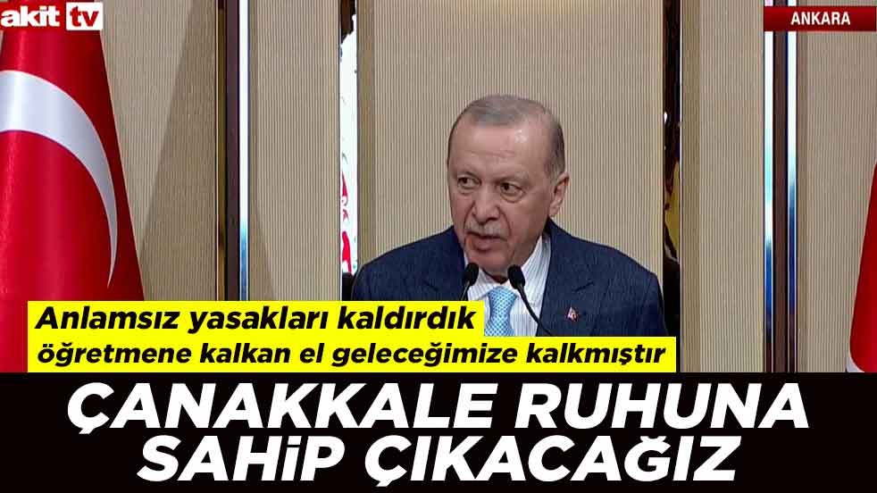 Cumhurbaşkanı Erdoğan: Çanakkale ruhuna sahip çıkacağız
