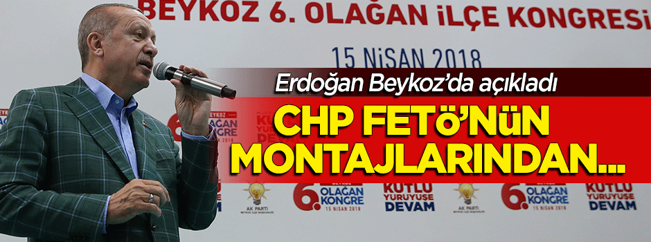 Cumhurbaşkanı Erdoğan: CHP montajlardan nemalanmaya çalışırken...