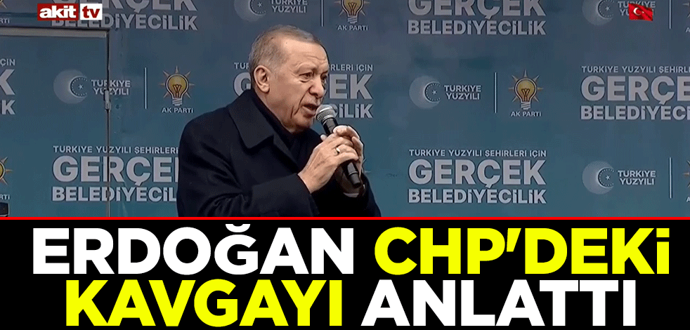 Cumhurbaşkanı Erdoğan CHP'deki kavgayı anlattı