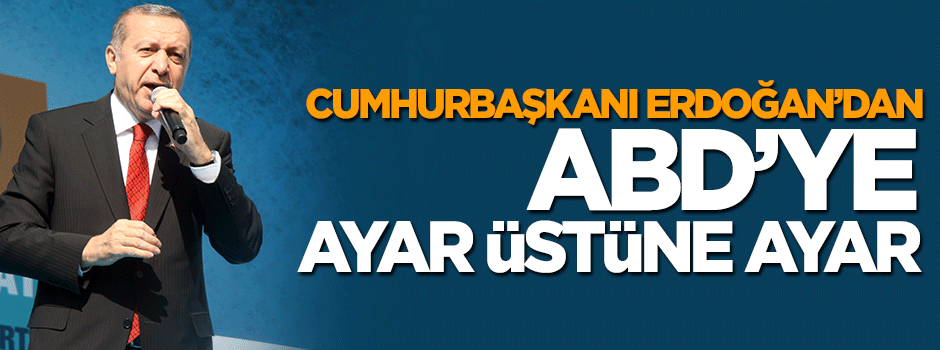 Cumhurbaşkanı Erdoğan'dan ABD'ye ayar