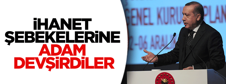 Cumhurbaşkanı Erdoğan: Dershanelerde ihanet şebekelerine adam devşiriyorlardı