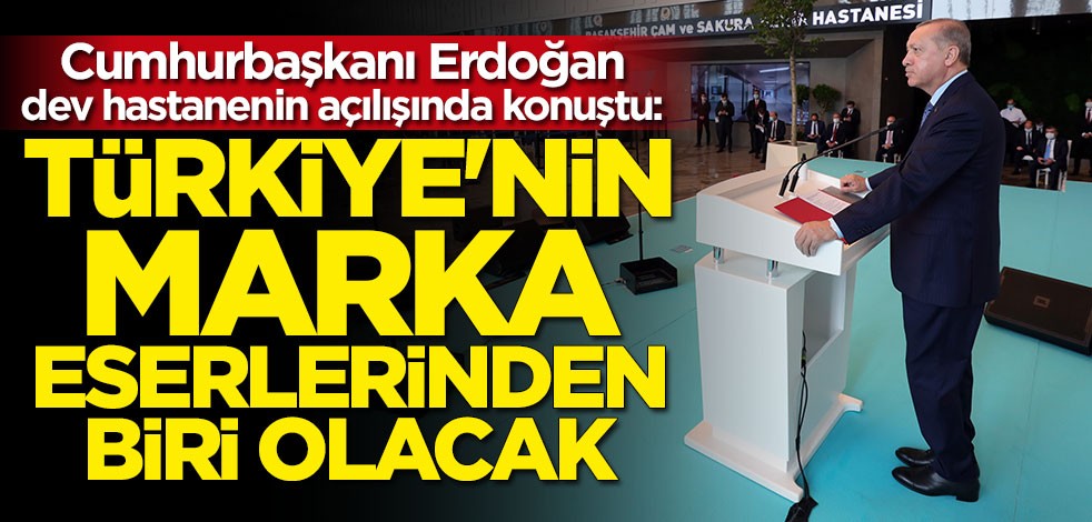 Cumhurbaşkanı Erdoğan dev hastanenin açılışında konuştu