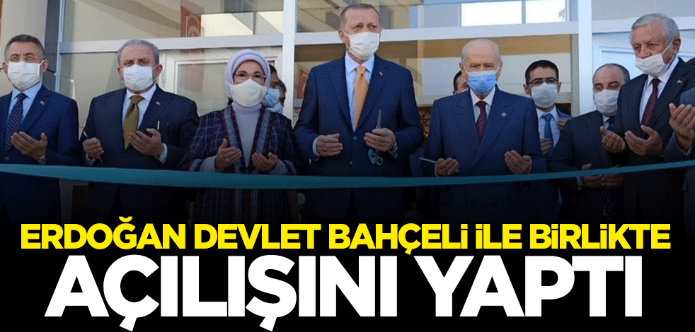 Cumhurbaşkanı Erdoğan Devlet Bahçeli ile birlikte açtı