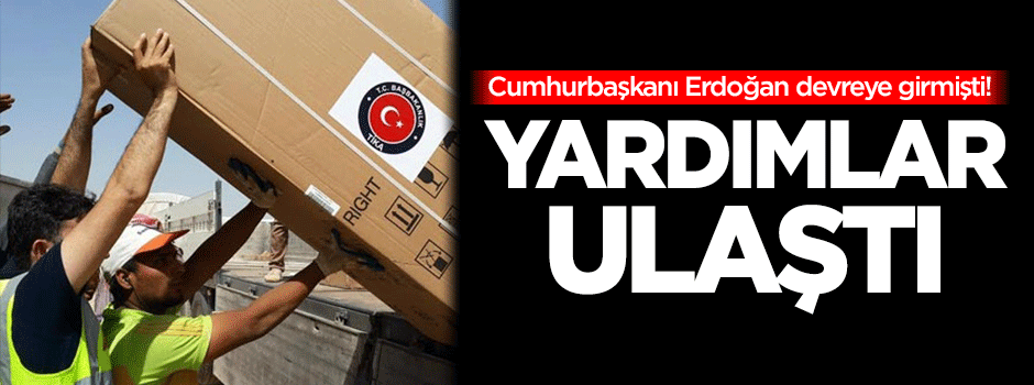 Cumhurbaşkanı Erdoğan devreye girmişti! Yardımlar ulaştı