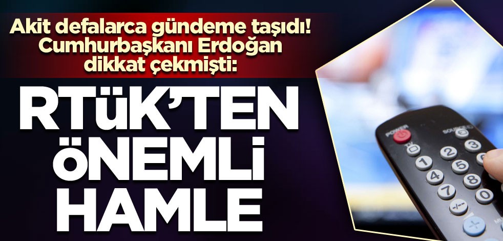 Cumhurbaşkanı Erdoğan dikkat çekmişti! RTÜK'ten önemli uyarı