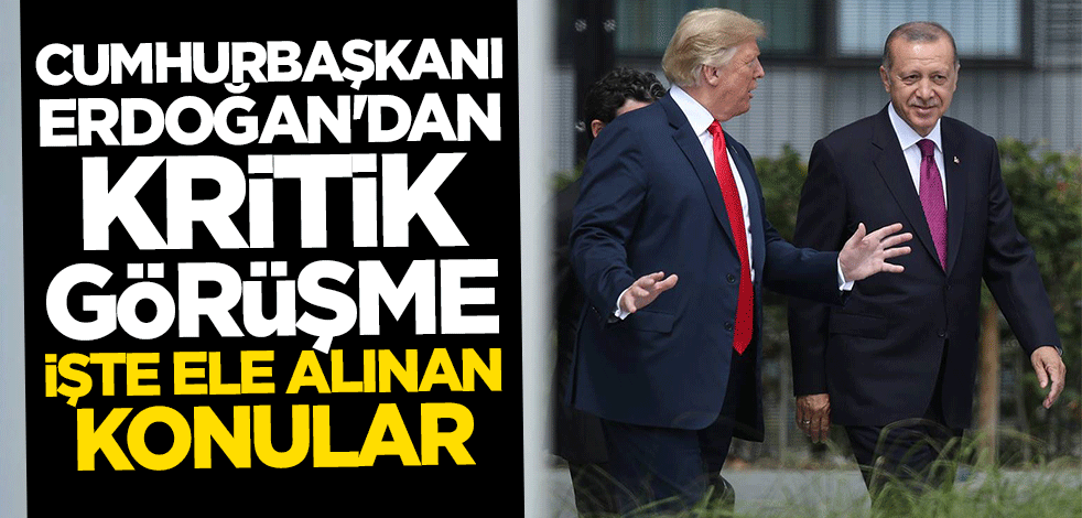 Cumhurbaşkanı Erdoğan Donald Trump ile görüştü