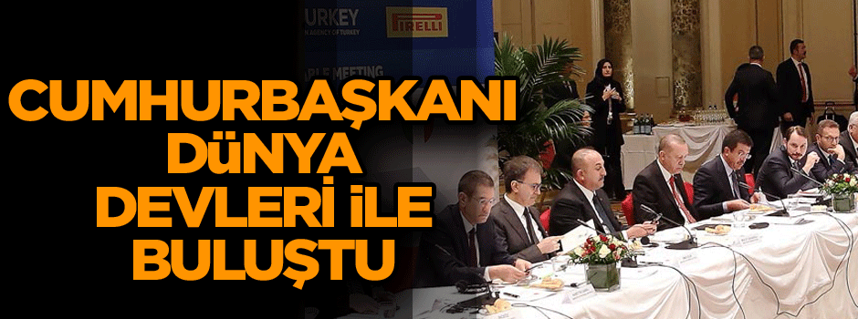 Cumhurbaşkanı Erdoğan dünya devleri ile buluştu