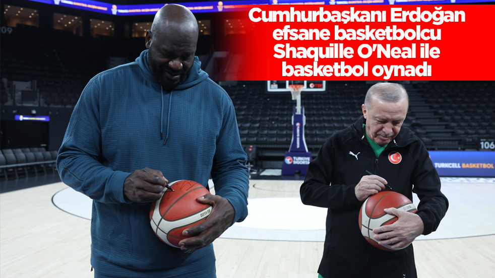 Cumhurbaşkanı Erdoğan, efsane basketbolcu Shaquille O'Neal ile basketbol oynadı
