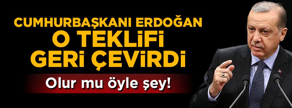 Erdoğan 'gazilik' teklifini geri çevirdi