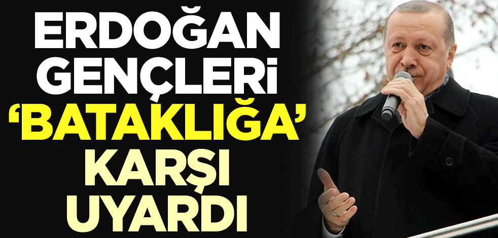 Cumhurbaşkanı Erdoğan gençleri 'bataklığa' karşı uyardı