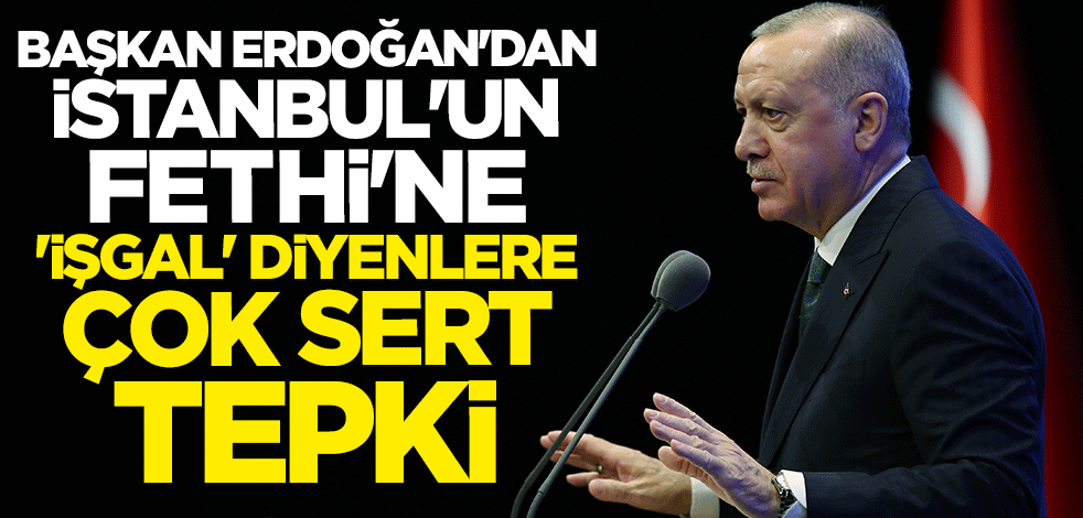 Cumhurbaşkanı Erdoğan'dan sert tepki: Bunlar dört dörtlük cühela