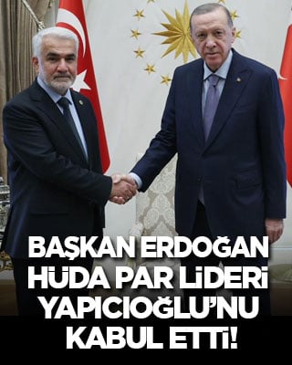 Cumhurbaşkanı Erdoğan, HÜDA PAR lideri Yapıcıoğlu’nu kabul etti
