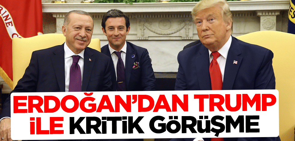 Cumhurbaşkanı Erdoğan ile ABD Başkanı Trump görüştü