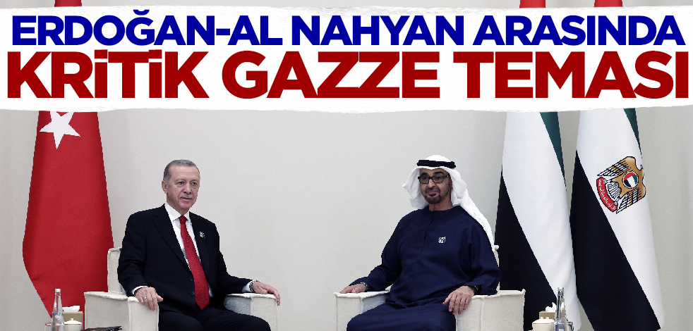 Cumhurbaşkanı Erdoğan ile BAE'li mevkidaşı arasında kritik Gazze teması