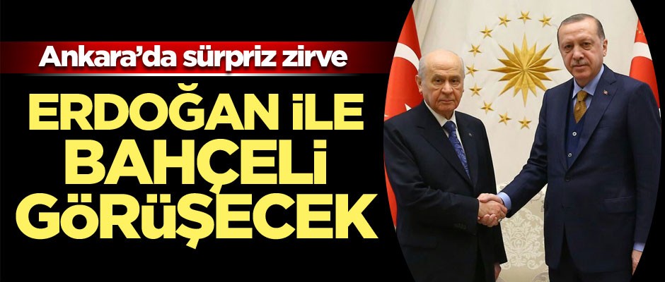 Cumhurbaşkanı Erdoğan ile Bahçeli görüşecek