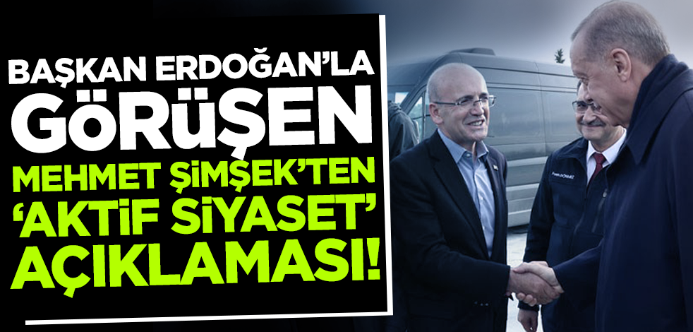 Cumhurbaşkanı Erdoğan ile görüşen Mehmet Şimşek'ten flaş açıklama