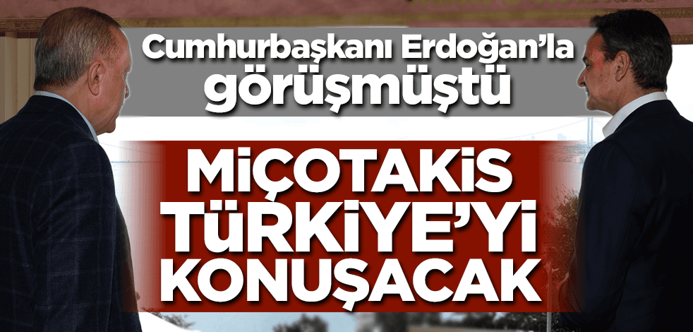 Cumhurbaşkanı Erdoğan ile görüşmüştü! Miçotakis Türkiye'yi konuşacak