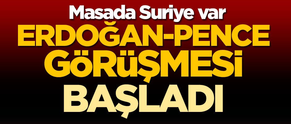 Cumhurbaşkanı Erdoğan ile Pence arasındaki görüşme başladı