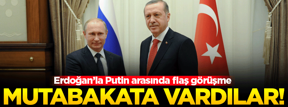Cumhurbaşkanı Erdoğan ile Putin telefonda görüştü